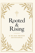 Rooted & Rising: A 90-Day Prayer Devotional for Women (PDF)